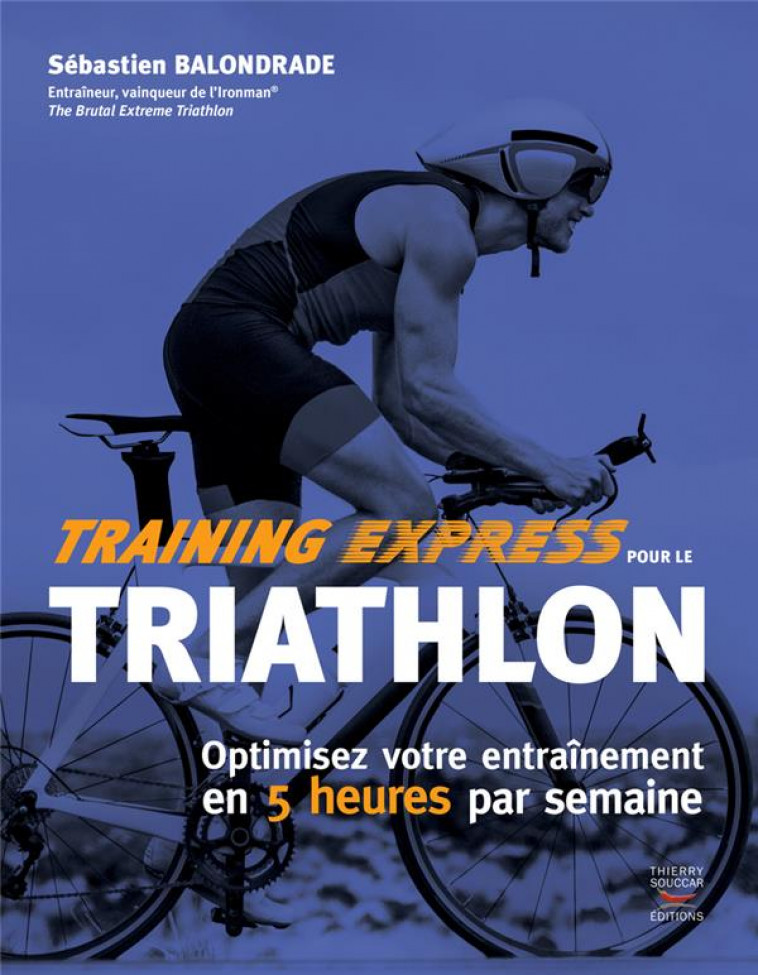 TRAINING EXPRESS POUR LE TRIATHLON - BALONDRADE, SEBASTIEN - THIERRY SOUCCAR