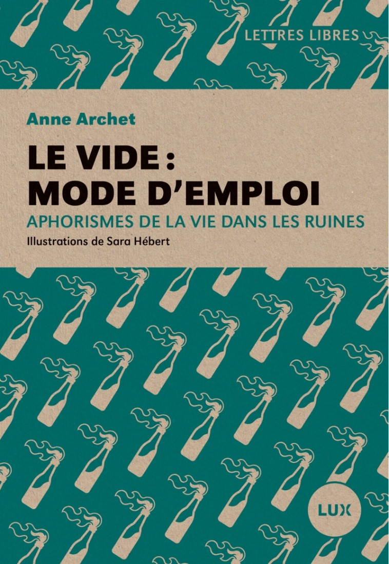 LE VIDE : MODE D-EMPLOI - APHORISMES DE LA VIE DANS LES RUIN - Anne Archet - LUX CANADA