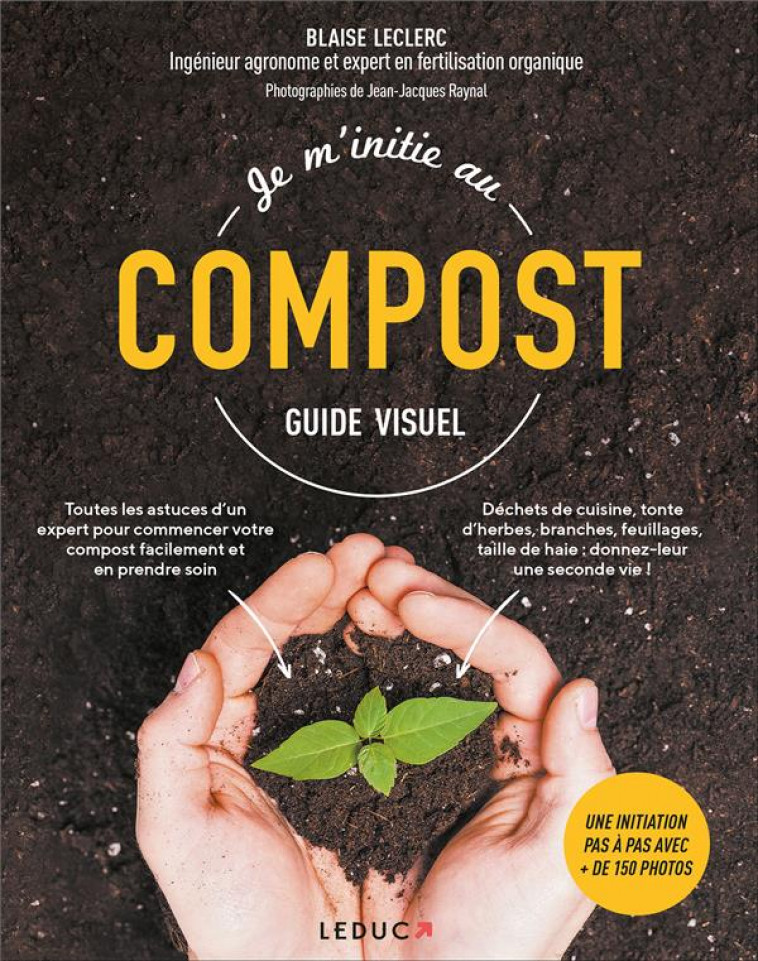 JE M'INITIE AU COMPOST : GUIDE VISUEL - LECLERC, BLAISE  - QUOTIDIEN MALIN