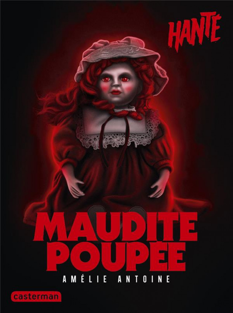 HANTE - MAUDITE POUPEE - NOUVELLE EDITION - ANTOINE AMELIE - CASTERMAN