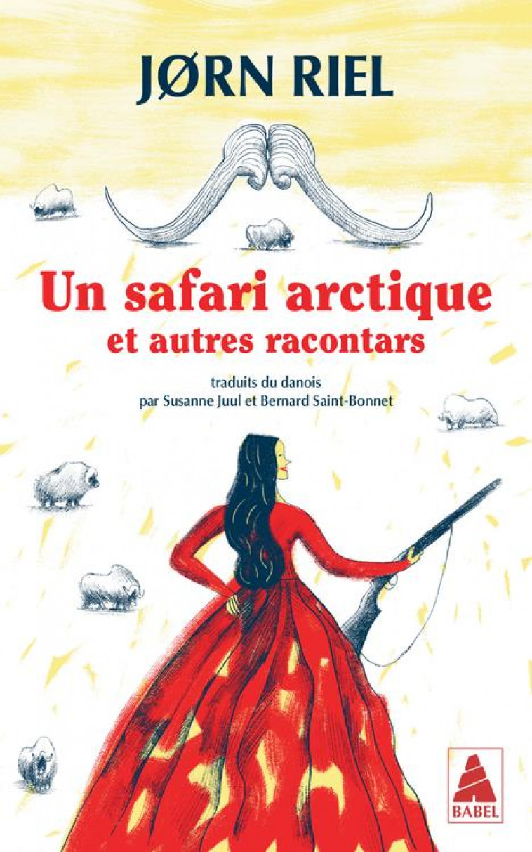 UN SAFARI ARCTIQUE - ET AUTRES RACONTARS - RIEL JORN - ACTES SUD