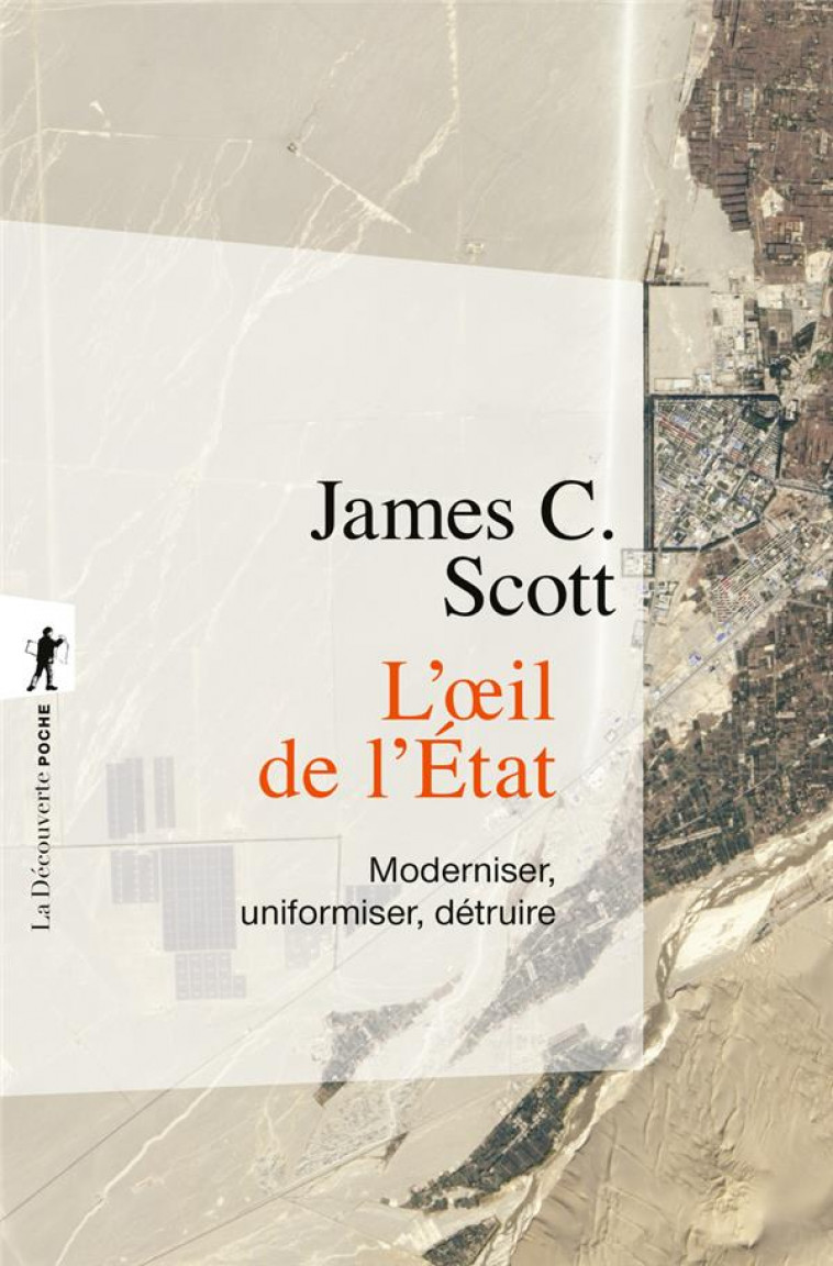 L-OEIL DE L-ETAT - MODERNISER, UNIFORMISER, DETRUIRE - SCOTT JAMES C. - LA DECOUVERTE