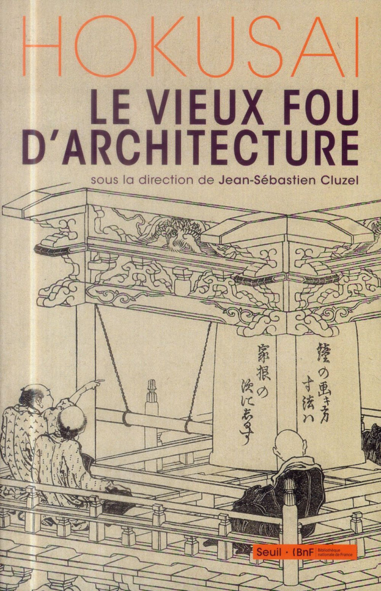 HOKUSAI, LE VIEUX FOU D'ARCHITECTURE - CLUZEL, JEAN-SEBASTIEN - Seuil