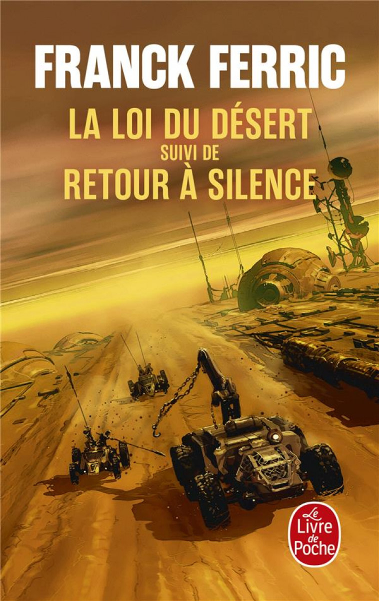 LA LOI DU DESERT SUIVI DE RETOUR A SILENCE - FERRIC FRANCK - LGF/Livre de Poche