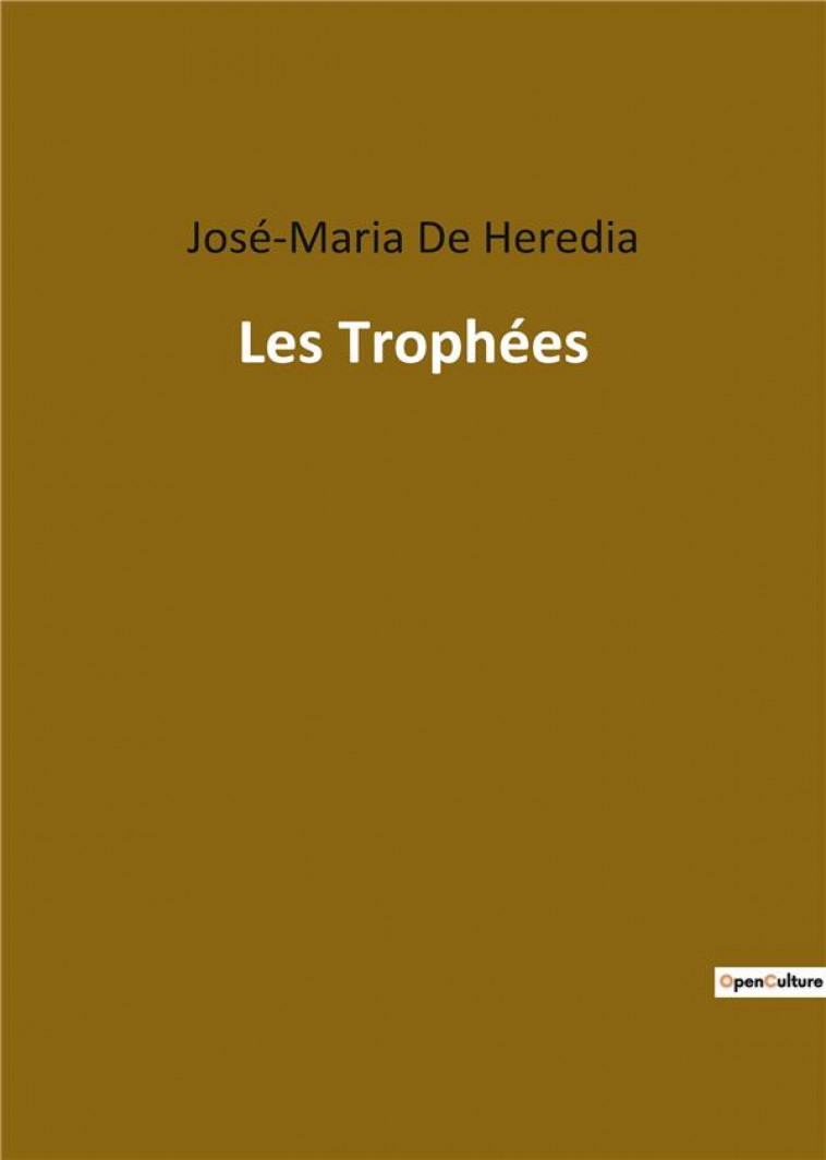 LES TROPHEES - HEREDIA, JOSE  DE - CULTUREA