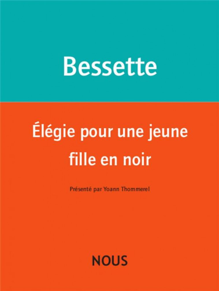 ELEGIE POUR UNE JEUNE FILLE EN NOIR - BESSETTE HELENE - NOUS