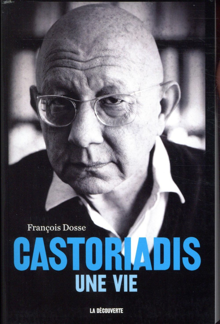 CASTORIADIS - UNE VIE - DOSSE FRANCOIS - LA DECOUVERTE