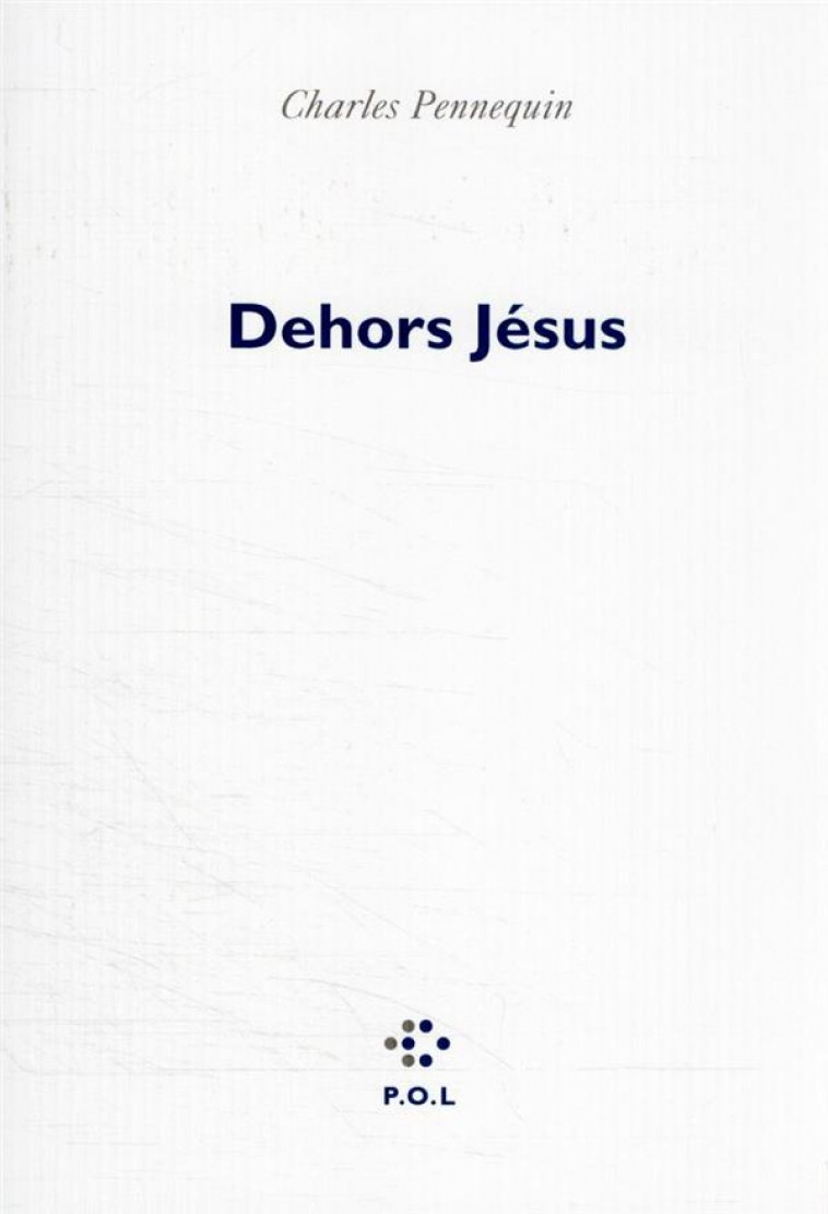 DEHORS JESUS - PENNEQUIN CHARLES - POL