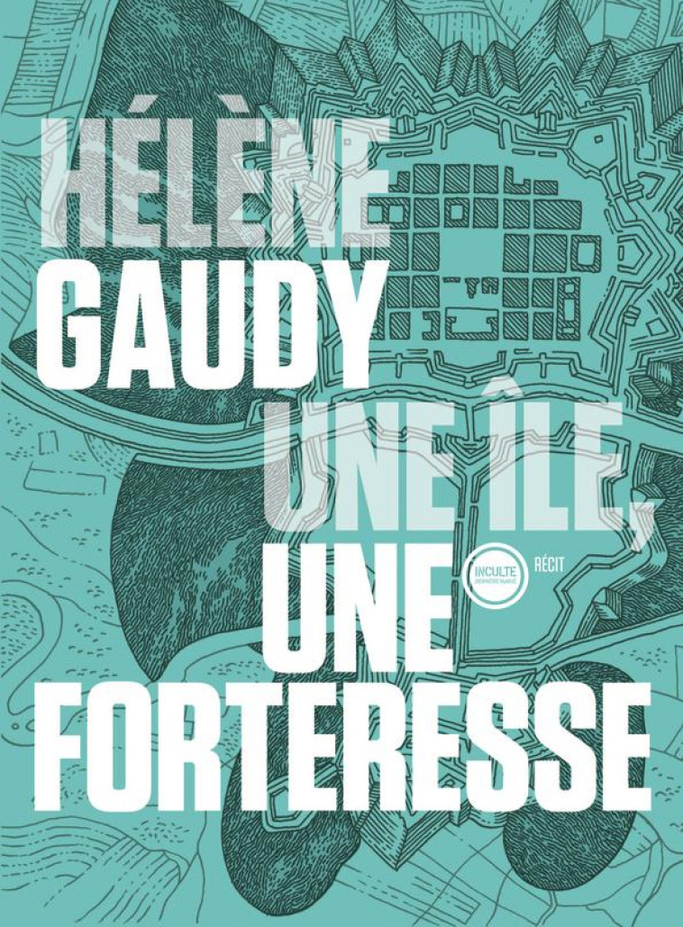 UNE ILE, UNE FORTERESSE - GAUDY HELENE - Inculte / Dernière marge