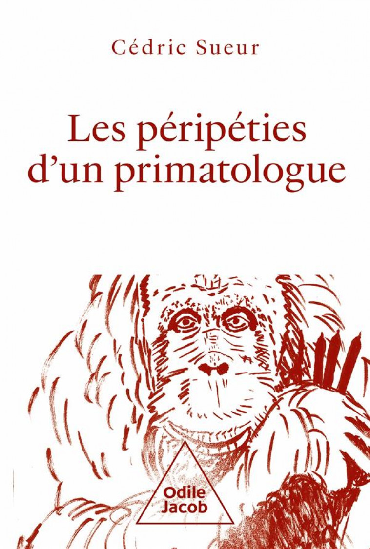 LES PERIPETIES D-UN PRIMATOLOGUE - SUEUR CEDRIC - JACOB