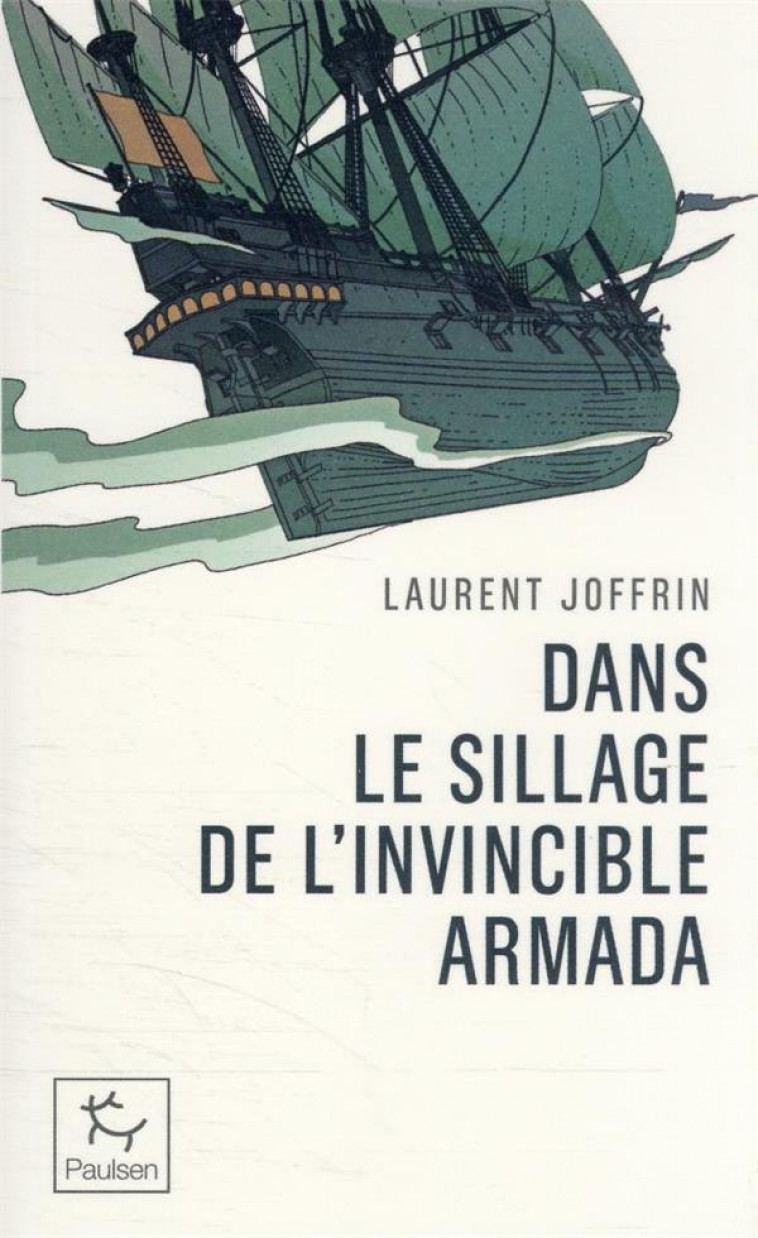 DANS LE SILLAGE DE L-INVINCIBLE ARMADA - JOFFRIN LAURENT - PAULSEN