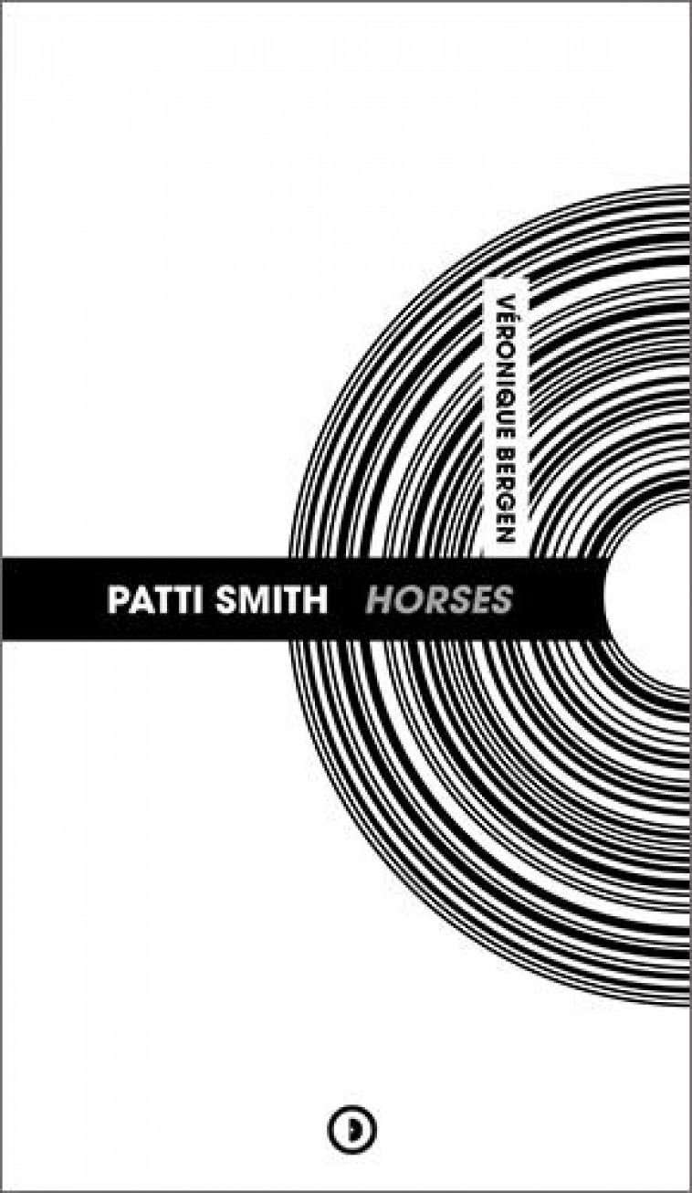 PATTI SMITH HORSES (NOUVELLE EDITION) - BERGEN VERONIQUE - DENSITE