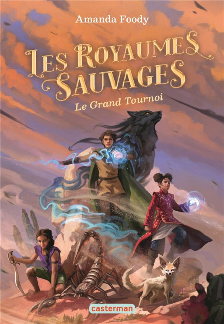 LES ROYAUMES SAUVAGES - T03 - LE GRAND TOURNOI - FOODY AMANDA - CASTERMAN