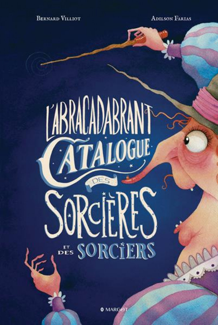 L-ABRACADABRANT CATALOGUE DES SORCIERES ET DES SORCIERS - FARIAS/VILLIOT - PLUME APP