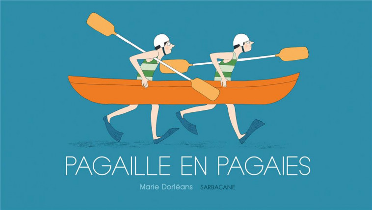 PAGAILLE EN PAGAIES - DORLEANS MARIE - SARBACANE