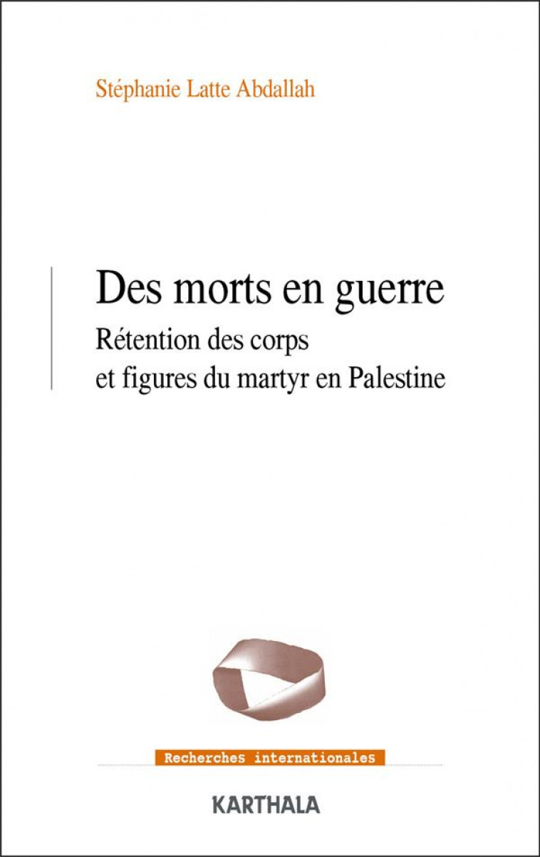 DES MORTS EN GUERRE - PALESTINE/ISRAEL - LATTE ABDALLAH S. - KARTHALA