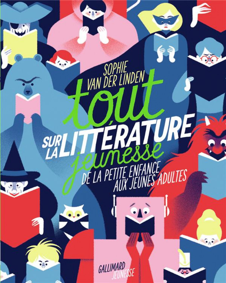 TOUT SUR LA LITTERATURE JEUNESSE - DE LA PETITE ENFANCE AUX JEUNES ADULTES - VAN DER LINDEN S. - GALLIMARD