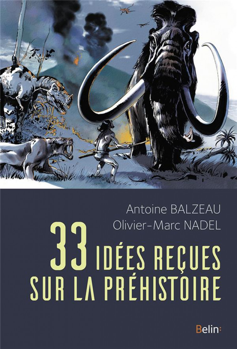 33 IDEES RECUES SUR LA PREHISTOIRE - BALZEAU, ANTOINE - DORLING KINDERS