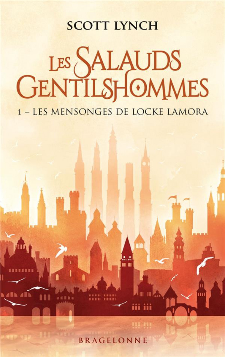 LES SALAUDS GENTILSHOMMES TOME 1 : LES MENSONGES DE LOCKE LAMORA - LYNCH, SCOTT - BRAGELONNE