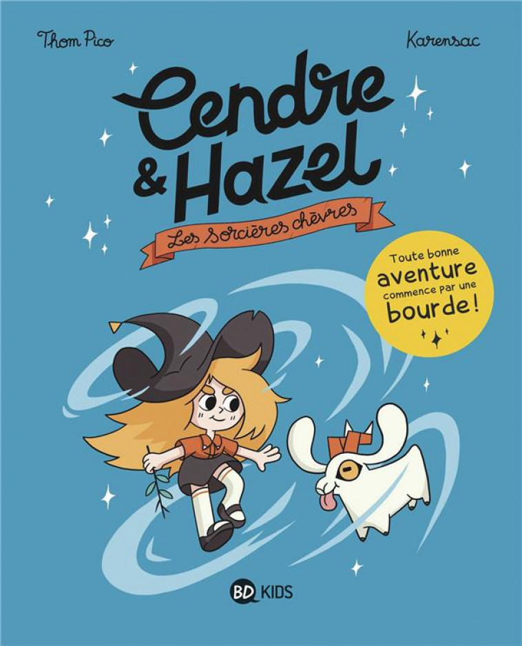 CENDRE ET HAZEL, TOME 01 - LES SORCIERES CHEVRES - KARENSAC/THOM PICO - MILAN