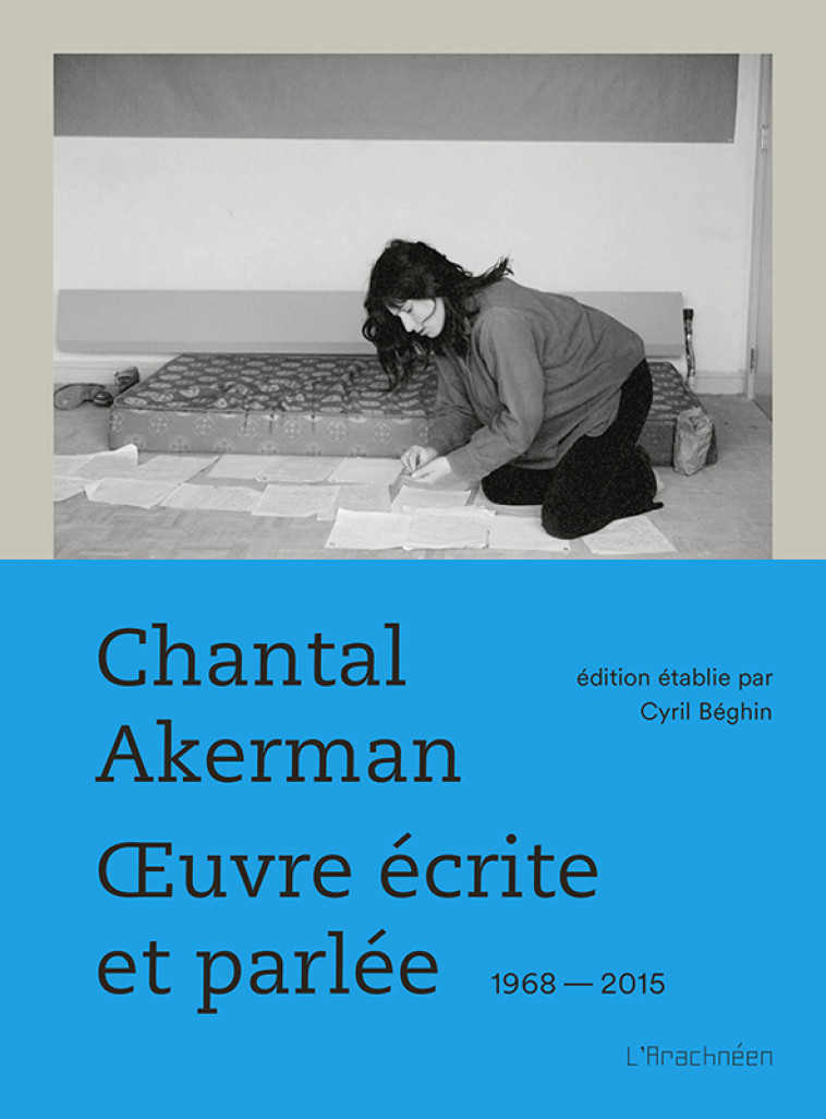 Œuvre écrite et parlée - Akerman Chantal, Béghin Cyril - ARACHNEEN