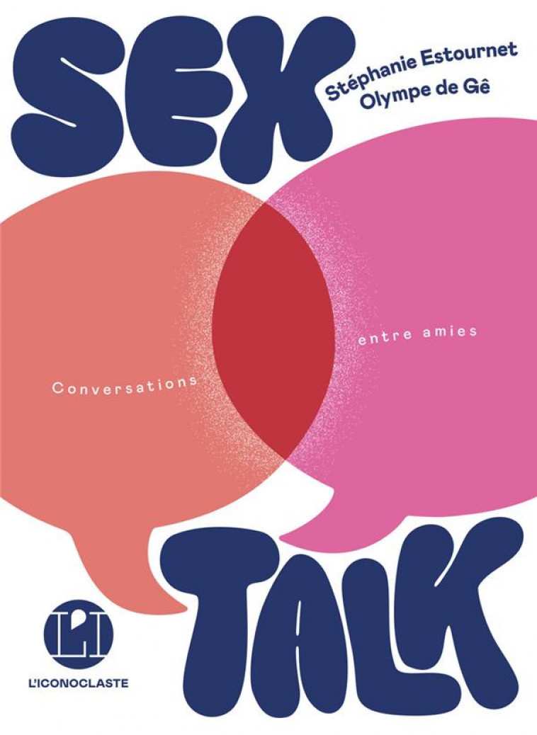 SEX TALK* (CONVERSATIONS ENTRE AMIES) - GE/ESTOURNET - ICONOCLASTE