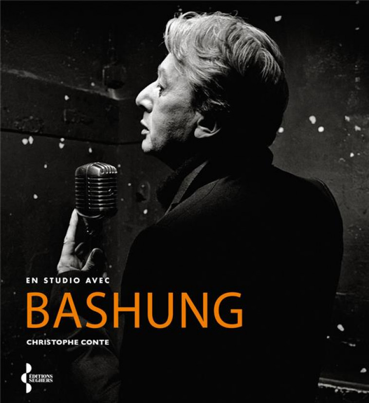 EN STUDIO AVEC BASHUNG - CONTE CHRISTOPHE - SEGHERS