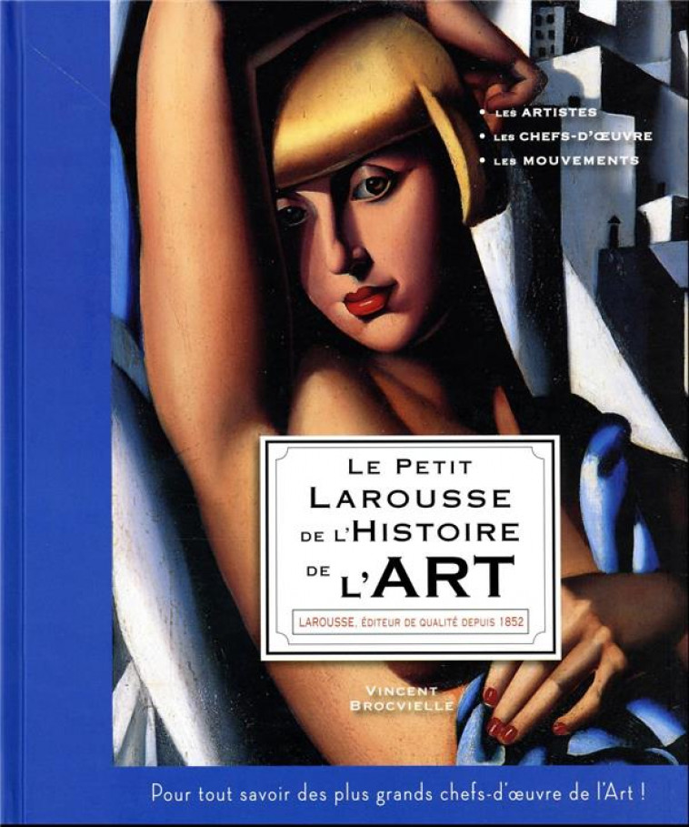 LE PETIT LAROUSSE DE L-HISTOIRE DE L-ART - BROCVIELLE VINCENT - LAROUSSE