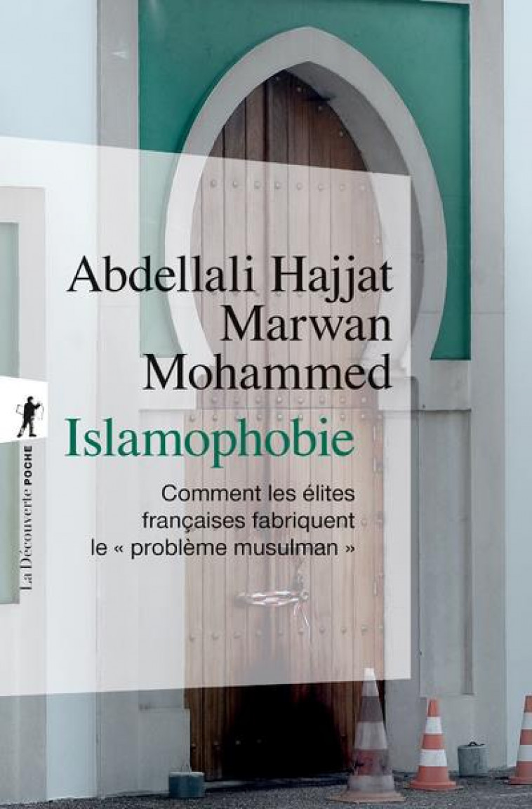 ISLAMOPHOBIE - COMMENT LES ELITES FRANCAISES FABRIQUENT LE PROBLEME MUSULMAN - HAJJAT/MOHAMMED - LA DECOUVERTE