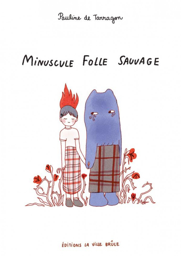 MINUSCULE FOLLE SAUVAGE - DE TARRAGON/PI JA MA - VILLE BRULE