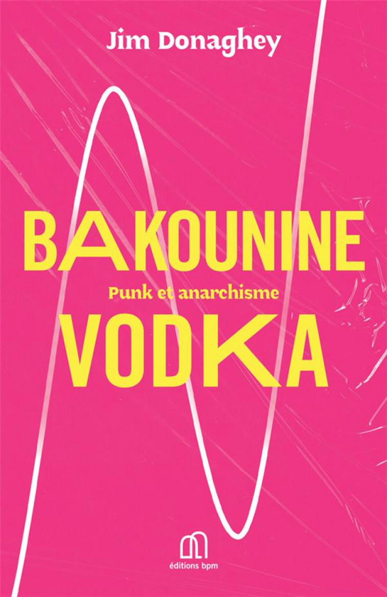 BAKOUNINE VODKA - PUNK ET ANARCHISME - DONAGHEY JIM - BLACKLEPHANT