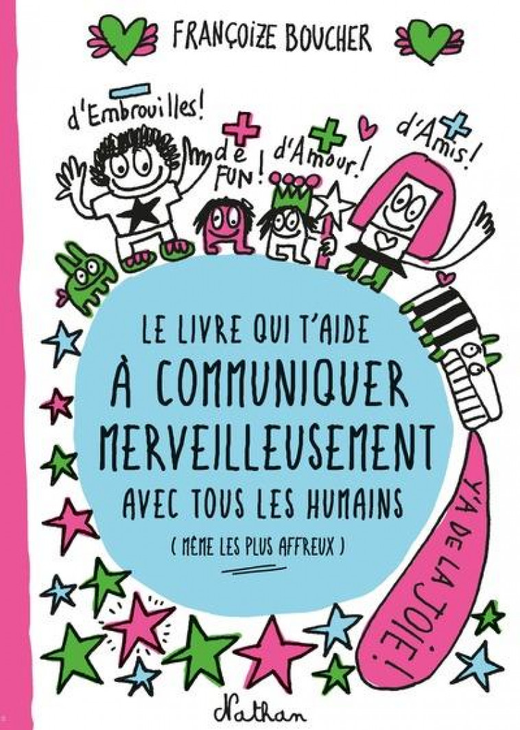 LE LIVRE QUI T'AIDE A COMMUNIQUER MERVEILLEUSEMENT AVEC TOUS LES HUMAINS (MEME LES PLUS AFFREUX) - BOUCHER, FRANCOIZE - CLE INTERNAT