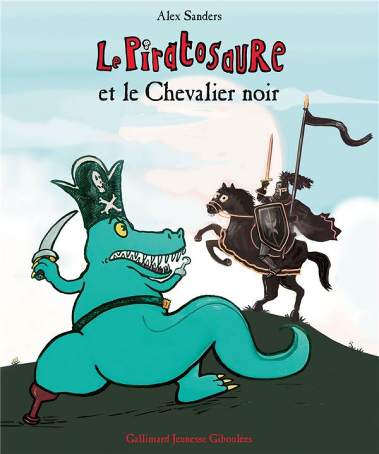 LE PIRATOSAURE ET LE CHEVALIER NOIR - SANDERS ALEX - GALLIMARD