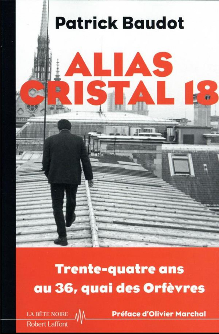 ALIAS CRISTAL 18 - 34 ANS AU 36 QUAIS DES ORFEVRES - BAUDOT/MARCHAL - ROBERT LAFFONT