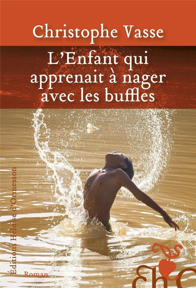 L-ENFANT QUI APPRENAIT A NAGER AVEC LES BUFFLES - VASSE CHRISTOPHE - H D ORMESSON