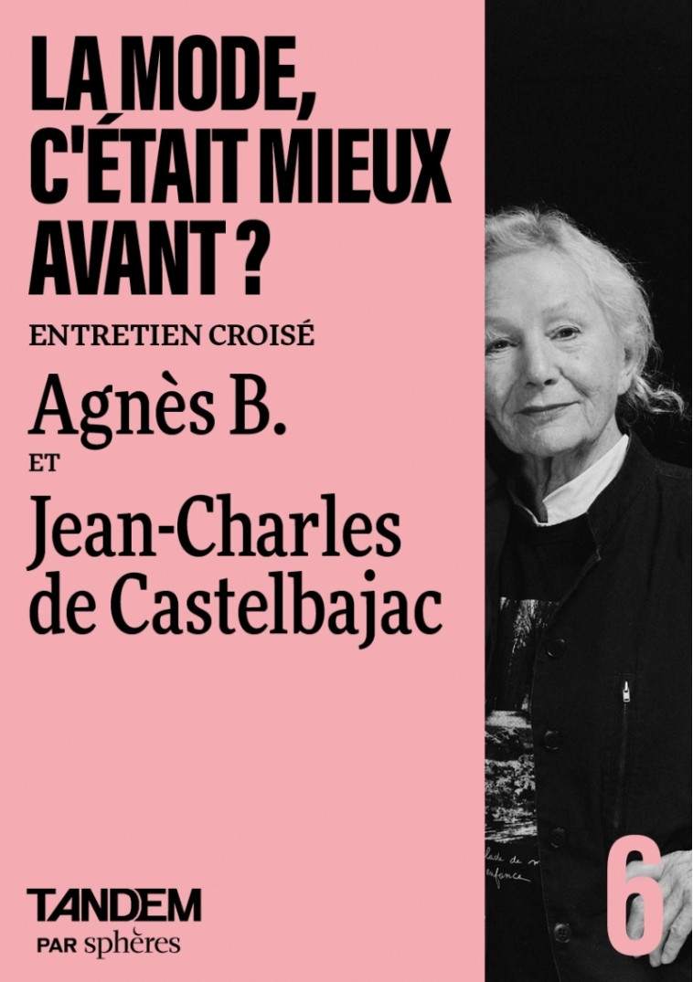 LA MODE, C-ETAIT MIEUX AVANT ? - ENTRETIEN CROISE AGNES B. E - Collectif Collectif - SPHERES