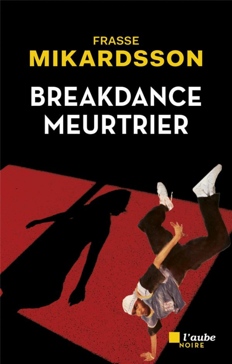 BREAKDANCE MEURTRIE - MIKARDSSON FRASSE - AUBE NOUVELLE