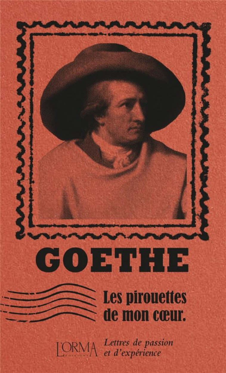 LES PIROUETTES DE MON COEUR - LETTRES DE PASSION ET D EXPERIE - GOETHE - NC