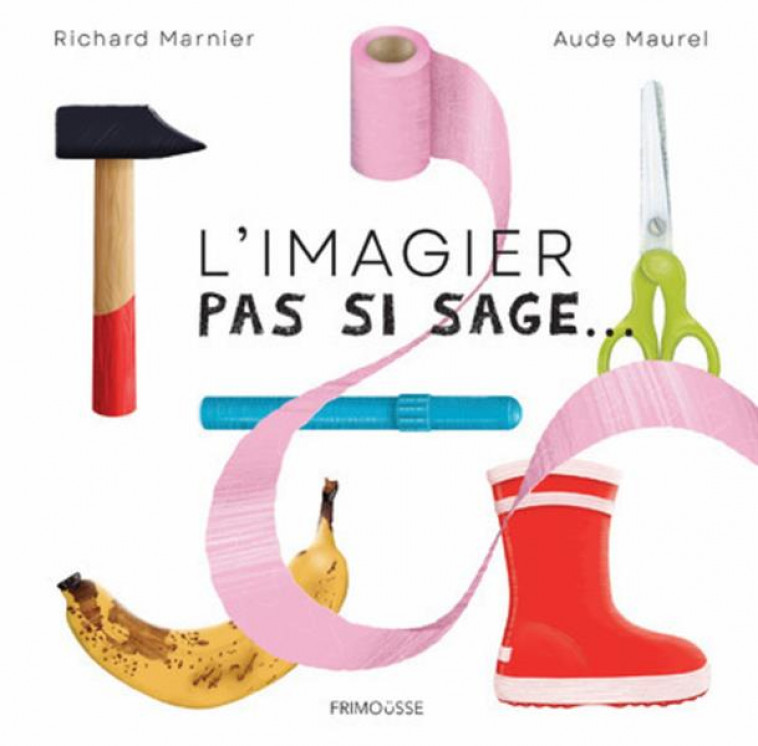 L'IMAGIER PAS SI SAGE - MAUREL/MARNIER - FRIMOUSSE