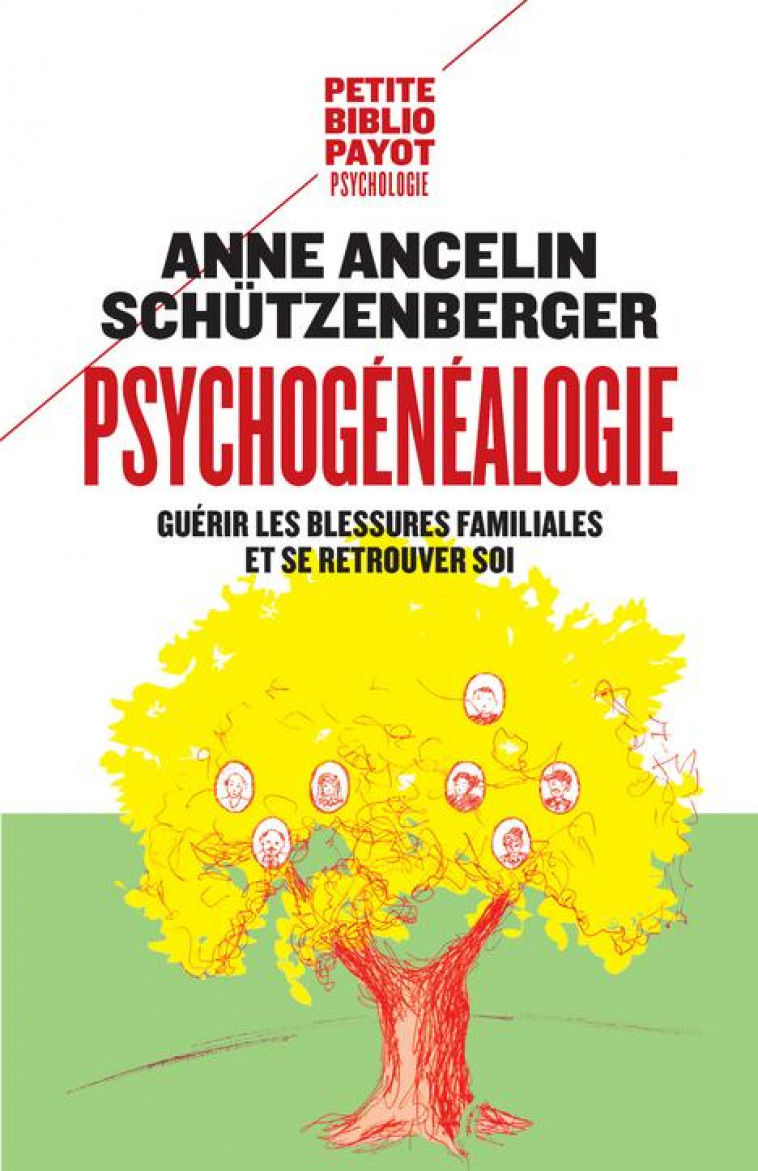 PSYCHOGENEALOGIE - GUERIR LES BLESSURES FAMILIALES ET SE RETROUVER SOI - ANCELIN SCHUTZENBERG - Payot