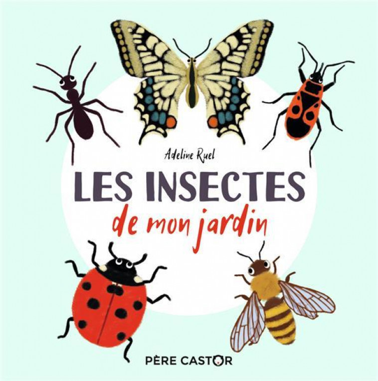 LES INSECTES DE MON JARDIN - MON IMAGIER NATURE - RUEL - FLAMMARION