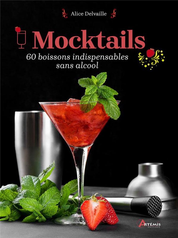 MOCKTAILS - 60 CLASSIQUES INDISPENSABLES SANS ALCOOL - DELVAILLE ALICE - ARTEMIS