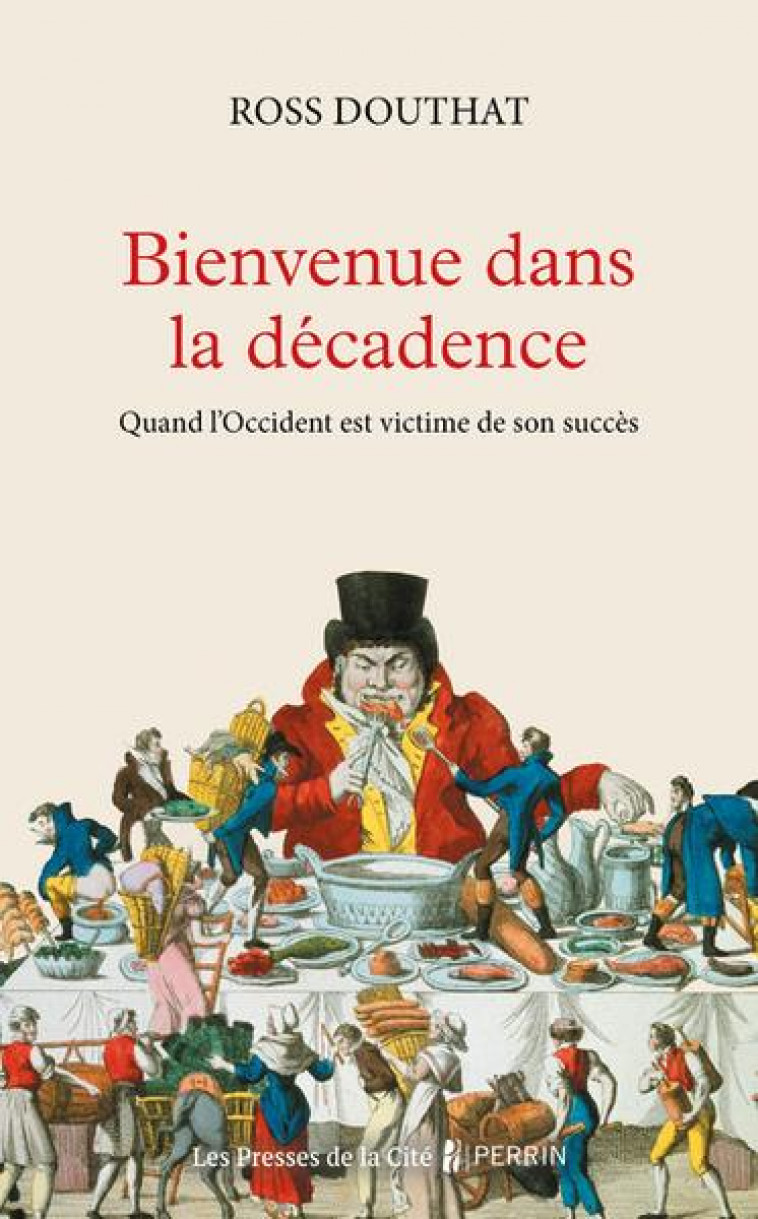 BIENVENUE DANS LA DECADENCE - QUAND L-OCCIDENT EST VICTIME DE SON SUCCES - DOUTHAT ROSS - PRESSES CITE