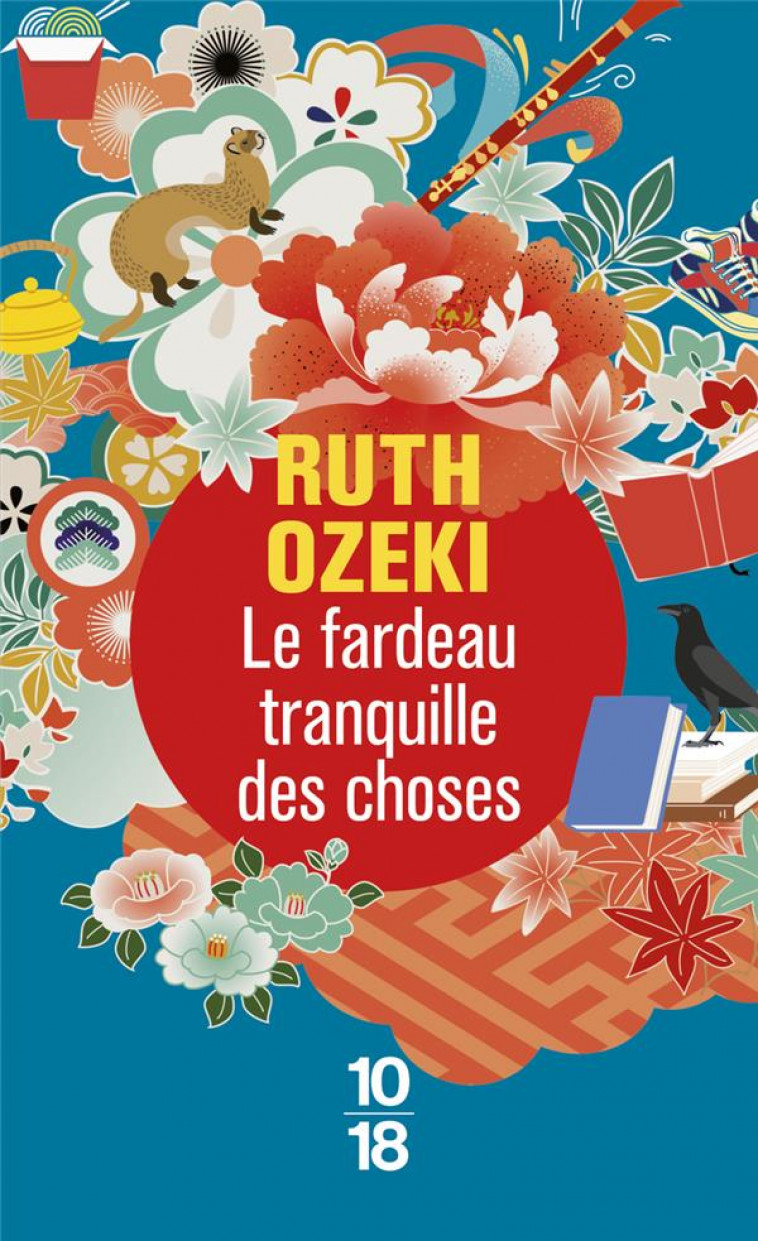 LE FARDEAU TRANQUILLE DES CHOSES - OZEKI RUTH - 10 X 18