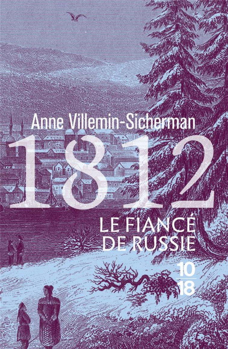 1812, LE FIANCE DE RUSSIE - VILLEMIN-SICHERMAN A - 10 X 18