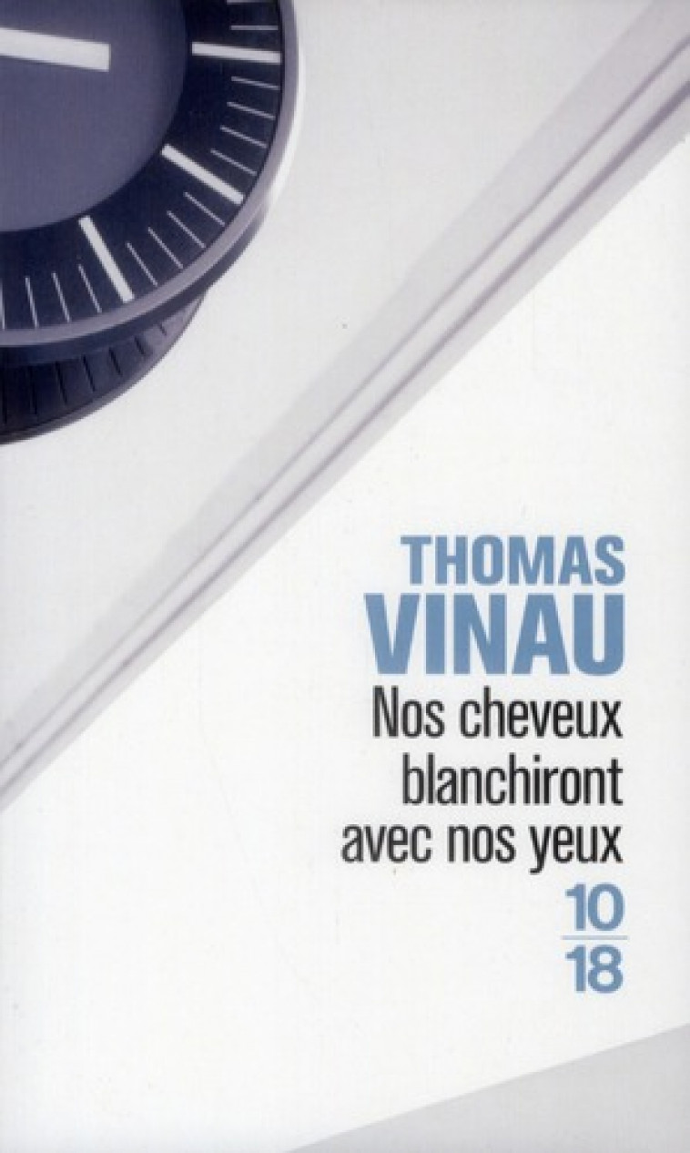 NOS CHEVEUX BLANCHIRONT AVEC NOS YEUX - VINAU, THOMAS  - 10 X 18