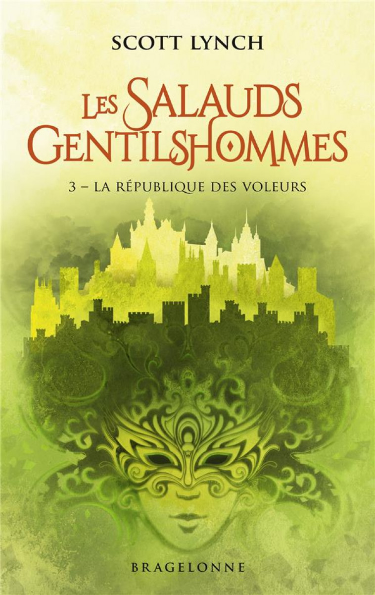 LES SALAUDS GENTILSHOMMES TOME 3 : LA REPUBLIQUE DES VOLEURS - LYNCH, SCOTT - BRAGELONNE