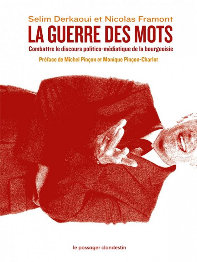 LA GUERRE DES MOTS - COMBATTRE LE DISCOURS POLITICO-MEDIATIQ - DERKAOUI/FRAMONT - CLANDESTIN