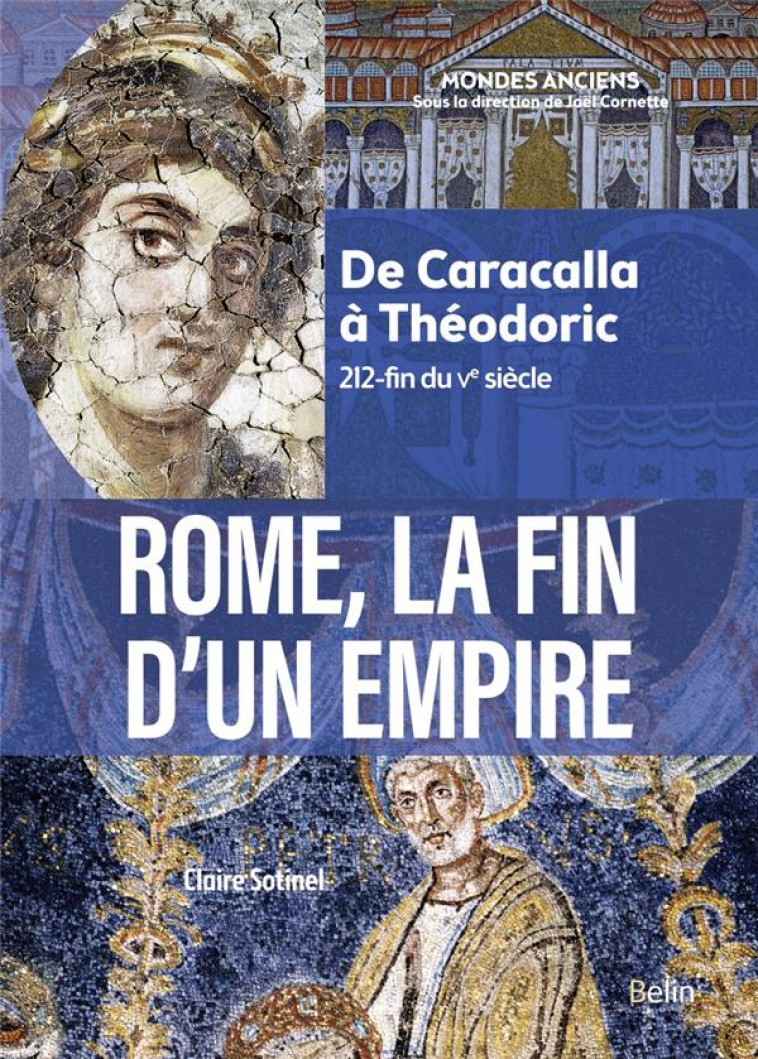 ROME, LA FIN D-UN EMPIRE - DE CARACALLA A THEODORIC (212-FIN DU VE SIECLE) - SOTINEL/VIRLOUVET - DORLING KINDERS