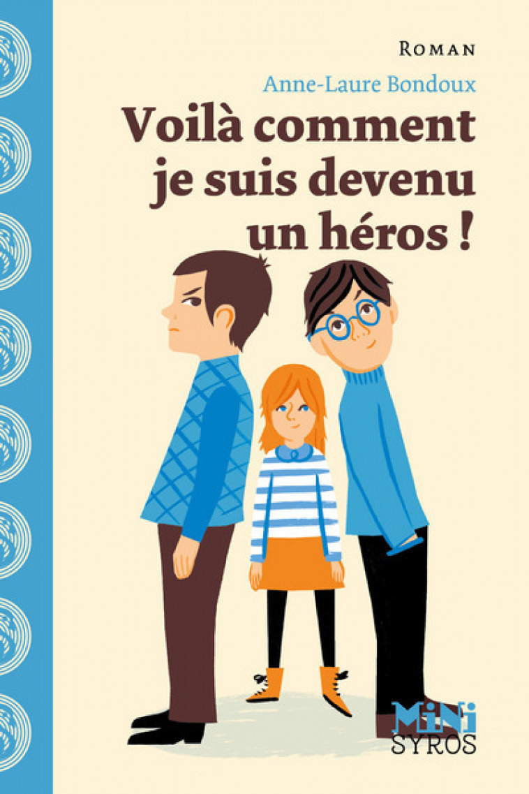 VOILA COMMENT JE SUIS DEVENU UN HEROS ! - Anne-Laure Bondoux - SYROS JEUNESSE